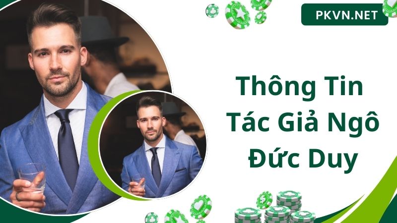 Thông tin thú vị giới thiệu chung về tác giả Ngô Đức Duy