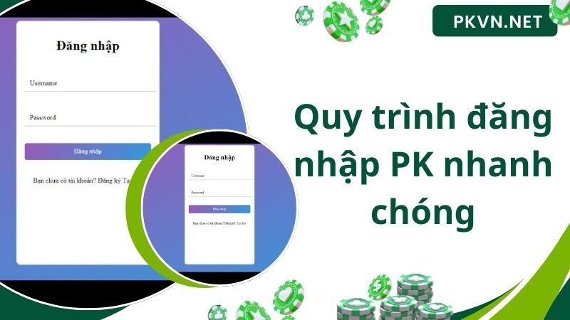 Quy trình đăng nhập PK nhanh chóng