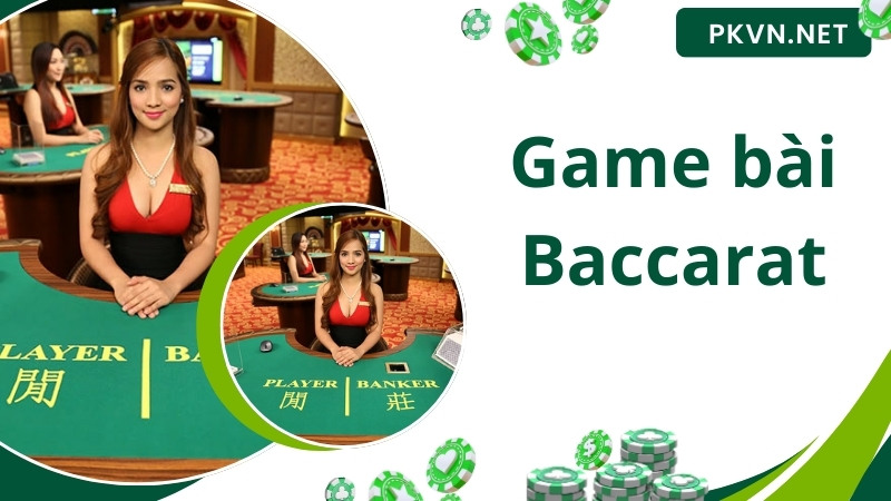 Game bài đẳng cấp Baccarat trực tuyến 