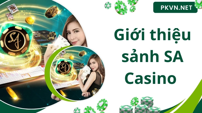 Giới thiệu đôi nét về sảnh game SA Casino tại PK 