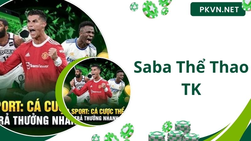 Saba Thể Thao PK – Điểm Cá Cược Thể Thao Lý Tưởng