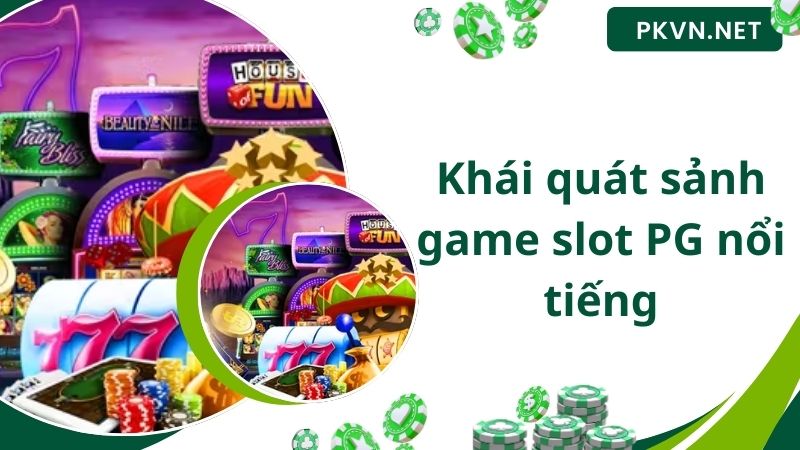 Khái quát sảnh game slot PG nổi tiếng